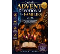 Catholic Advent Devotional for Families 2026: Daily Prayers, Scripture Readings, and Family Reflections for a Meaningful Advent Season and Christmas Preparation (2026 Church Year Guide)