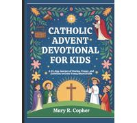 Catholic Advent Devotional For Kids: A 25-Day Journey of Stories, Prayer, and Activities to Grow Young Hearts Faith