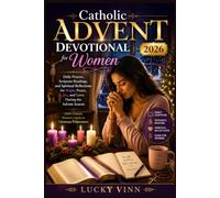 Catholic Advent Devotional for Women 2026: Daily Prayers, Scripture Readings, and Spiritual Reflections for Hope, Peace, Joy, and Love During the Advent Season 2026 Catholic Women’s Guide to Christmas