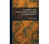 Catholic and Protestant Elements in Christianity