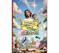 Catholic Bible for Children - Special Edition: A Beautifully Illustrated Journey from Creation to Pentecost - Now with New Prayers, a Bonus Story, and Enriched Colors