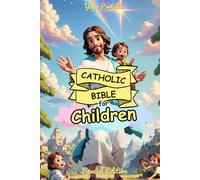 Catholic Bible for Children - Special Edition: A Beautifully Illustrated Journey from Creation to Pentecost - Now with New Prayers, a Bonus Story, and Enriched Colors