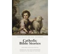 Catholic Bible Stories: from the Old and New Testaments