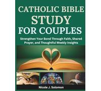 Catholic Bible Study For Couples: Strengthen Your Bond Through Faith, Shared Prayer and Thoughtful Weekly Insights