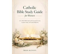 Catholic Bible Study Guide for Women: 52-Week Bible Study with Structured Lessons, Scripture Study, and Guided Reflection