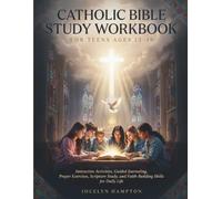 Catholic Bible Study Workbook for Teens Ages 13-19: Interactive Activities, Guided Journaling, Prayer Exercises, Scripture Study, and Faith-Building Skills for Daily Life