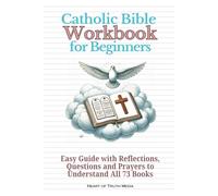 Catholic Bible Workbook for Beginners: Easy Guide with Reflections, Questions and Prayers to Understand All 73 Books