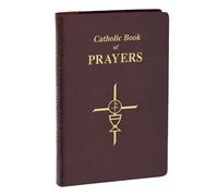 Catholic Book of Prayers: Popular Catholic Prayers Arranged for Everyday Use