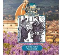 Catholic Brother Stories: Saint John Gualbert