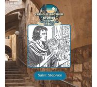 Catholic Brother Stories: Saint Stephen