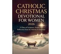 Catholic Christmas Devotional for Women 2026: 13 Days of Scripture, Prayer, and Reflection from the Nativity to Epiphany