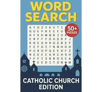 CATHOLIC CHURCH Word Search Puzzle Book: 50+ Faith-Based Puzzles to Inspire and Relax: Fun and Educational Word Search for Adults and Teens | 6 x 9 in (15.24 x 22.86 cm) | Perfect Gift for Catholics, Bible Study, and Church Groups