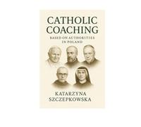 Catholic Coaching: A Faith-Based Guide to Personal Growth, Clarity, and Purpose Through Catholic Life Coaching