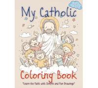 Catholic Coloring Book for Kids: A gentle and faith-filled coloring book that helps children explore Catholic teachings while having fun with crayons and colors.