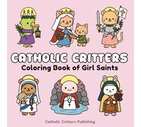Catholic Critters Coloring Book of Girl Saints: Cozy Bold & Easy Catholic Saint Coloring Book - Baptism Gift, First Communion, Catholic Stocking ... Book - Catholic Baby Shower Gift - Sacrament
