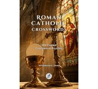 Catholic Crossword Puzzles for Adults: 100 Faith-Based Word Puzzles on Scripture, Saints, Sacraments and Catholic Tradition
