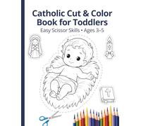 Catholic Cut & Color Activity Book for Toddlers: Easy Scissor Skills Activities - Ages 3-5 - 34 Cut and Color Crafts About Jesus, Saints and Catholic Symbols