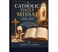 CATHOLIC DAILY MISSAL 2026-2027: Complete Mass Readings, Liturgical Calendar, Essential Prayers, Psalm Responses, Eucharistic Devotion, and Reflection
