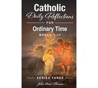 Catholic Daily Reflections for Ordinary Time: Weeks 1-17