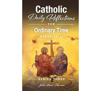 Catholic Daily Reflections for Ordinary Time: Weeks 18-34: 4