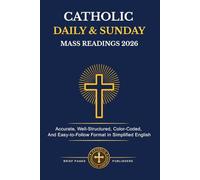 CATHOLIC DAILY & SUNDAY MASS READINGS 2026: 365 Days of Accurate and Complete Mass Readings, Verified with the Official Lectionary, for the Full Liturgical Year (Cycle A & II) in Easy-to-Follow Format