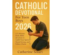 Catholic Devotional For Teen Boys 2026: A 3-Minute Daily Bible devotion to Uplift Your Spirit, Stand Strong, and Follow Christ