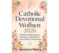 Catholic Devotional For Women 2026: 52 Weeks of Bible Scripture, Reflections, And Prayers to Nurture Faith in Every Season
