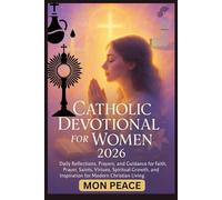 Catholic Devotional for Women 2026: Daily Reflections, Prayers, and Guidance for Faith, Prayer, Saints, Virtues, Spiritual Growth, and Inspiration for Modern Christian Living