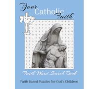 Catholic Faith Word Search Puzzle Book: Word Searches with Large Easy to Read Print about Catholic Faith, Bible, Christian and More / 8.5x11 inches, ... Gift for Vacations, Holidays and Free Times