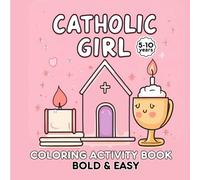 Catholic Girl: Cute Cozy Coloring & Activity Book - Bold & easy Faith-Based Stories design with Facts, Mazes, and Quizzes