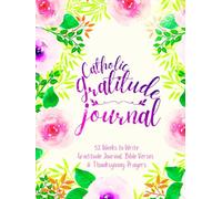 Catholic Gratitude Journal: 52 Weeks to Write In Gratefulness, Bible Verses & Thanksgiving Prayers to Cultivate a Grateful Heart | Purple Pink Floral Theme Borders | 8.5 x 11 inches Large Size