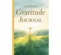 Catholic Gratitude Journal: A Daily Scripture Writing Companion for Lent and Everyday Faith