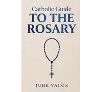 Catholic Guide to the Rosary: History, Prayers, Mysteries, and Reflections for a Deeper Prayer Life (pocket-size)