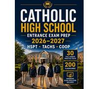 CATHOLIC HIGH SCHOOL ENTRANCE Exam Prep: The Complete Study Guide for Successful Admission to the School of Your Choice | Complete Prep for the HSPT, TACHS & COOP with Our Exam Simulator Platform