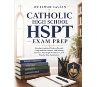Catholic High School HSPT Exam Prep: Develop Analytical Thinking Through Comprehensive Lessons, Skill-Building Exercises, Full-Length Mock Exams, and Step-by-Step Explanations