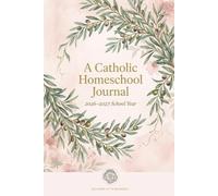 Catholic Homeschool Journal for 2026-2027 School Year: Homeschooling Planner for Catholic Parents