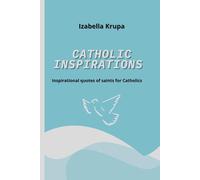Catholic Inspirations: Inspirational Quotes of Saints for Catholics