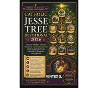 Catholic Jesse Tree Devotional 2026: A 25-Day Advent Journey Through Salvation History with Daily Scripture, Ornament Symbols, and Prayer