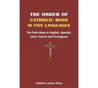 Catholic Lectors Press Press Catho The Order of Catholic Mass in Fiv (Tascabile)