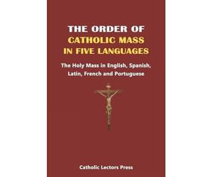 Catholic Lectors Press Press Catho The Order of Catholic Mass in Fiv (Tascabile)