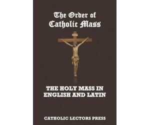 Catholic Lectors Press The Order of Catholic Mass (Tascabile)