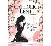 Catholic Lent Devotional for Women 2026: A 40-Day Guided Journey with Daily Scripture Readings, Reflections, Prayers, and Activities from Ash Wednesday to Easter