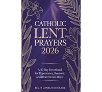 CATHOLIC LENT PRAYERS 2026: A 40-Day Devotional for Repentance, Renewal, and Resurrection Hope: 13