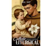 Catholic Liturgical Pocket Calendar 2026 - 2027: Liturgical Monthly Planner for Catholics, Pocket-Sized for Everyday Use, 2026-2027 | St Anthony of Padua