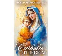 Catholic Liturgical Pocket Calendar 2026 - 2027: Monthly Christian Faith Organizer with Sacred Art, Feast Days, and Encouraging Scriptures | Virgin Mary with Child Jesus