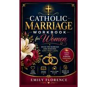 Catholic Marriage Workbook for Women: Guided Journaling, Scripture-Based Reflections, Practical Exercises, and Catholic Wisdom for a Strong, Christ-Centered Union