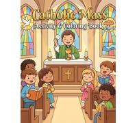 Catholic Mass Activity & Coloring Book: A Faith-Filled Guide to the Holy Mass with Coloring Pages, Puzzles, and Activities for Catholic Kids Ages 7-9
