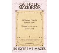 CATHOLIC MAZE BOOK: 50 EXTREME MAZES
