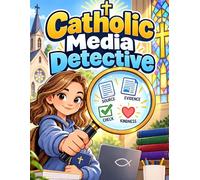 Catholic Media Detective: A Faith-Based Media Literacy Workbook for Tweens: Fact-Checking, Clickbait, Deepfakes, Misinformation, and Online Discernment