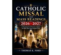 CATHOLIC MISSAL AND MASS READINGS 2026 - 2027: A Devotional and Practical Guide to the Holy Mass and Liturgical Year